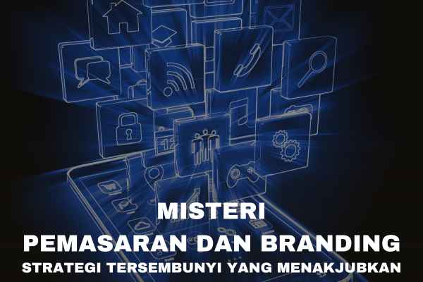 Misteri Pemasaran dan Branding: Strategi Tersembunyi yang Menakjubkan